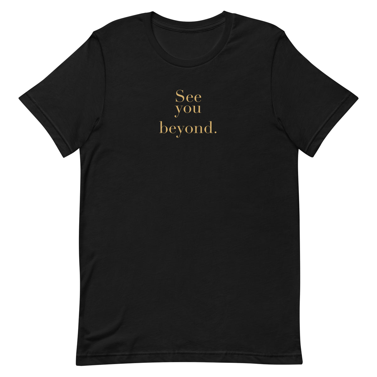 Beyond Tee — Black, gold-tone front print on a black Bella + Canvas 3001 T-shirt